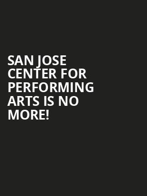 San Jose Center for Performing Arts is no more